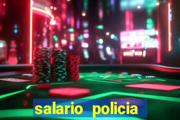 salario policia civil da bahia